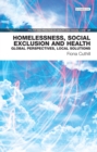 Homelessness, Social Exclusion and Health : Global perspectives, local solutions - eBook