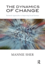 The Dynamics of Change : Tavistock Approaches to Improving Social Systems - Book