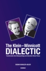 The Klein-Winnicott Dialectic : Transformative New Metapsychology and Interactive Clinical Theory - Book