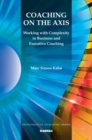 Coaching on the Axis : Working with Complexity in Business and Executive Coaching - Book