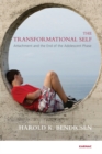 The Transformational Self : Attachment and the End of the Adolescent Phase - Book