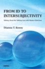 From Id to Intersubjectivity : Talking About the Talking Cure with Master Clinicians - Book