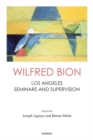 Wilfred Bion : Los Angeles Seminars and Supervision - Book