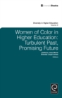 Women of Color in Higher Education : Turbulent Past, Promising Future - Book