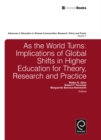 As the World Turns : Implications of Global Shifts in Higher Education for Theory, Research and Practice - Book