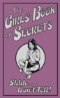 The Girls' Book of Secrets : Shhh... Don't Tell! - eBook