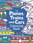 The Planes, Trains And Cars Colouring Book - Book