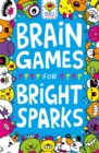 Brain Games for Bright Sparks : Ages 7 to 9 - Book
