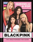 BLACKPINK: Queens of K-Pop : The Unauthorized Fan Guide - Book