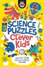 Science Puzzles for Clever Kids® : Over 100 STEM Puzzles to Exercise Your Mind - Book
