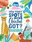 How Many Spots Has a Cheetah Got? : Number Facts From Around the World - Book