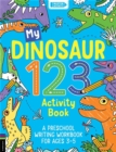 My Dinosaur 123 Activity Book : A Preschool Writing Workbook for Ages 3–5 - Book