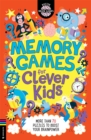 Memory Games for Clever Kids (R) : More than 70 puzzles to boost your brain power - Book