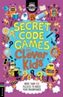 Secret Code Games for Clever Kids (R) : More than 100 puzzles to boost your brainpower - Book