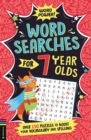 Wordsearches for 7 Year Olds : Over 130 Puzzles to Boost Your Vocabulary and Spelling - Book