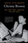Christy Brown : The Life That Inspired My Left Foot - eBook