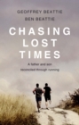 Chasing Lost Times : A Father and Son Reconciled Through Running - eBook