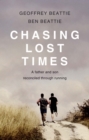 Chasing Lost Times : A Father and Son Reconciled Through Running - Book