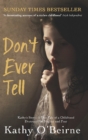 Don't Ever Tell : Kathy's Story: A True Tale of a Childhood Destroyed by Neglect and Fear - Book