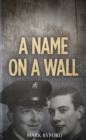 A Name on a Wall : Two Men, Two Wars, Two Destinies - Book