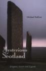 Mysterious Scotland : Enigmas, Secrets and Legends - eBook
