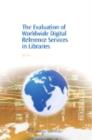 The Evaluation of Worldwide Digital Reference Services in Libraries - eBook