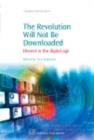 The Revolution Will Not Be Downloaded : Dissent in the Digital Age - eBook