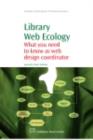 Library Web Ecology : What You Need To Know as Web Design Coordinator - eBook