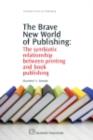 The Brave New World of Publishing : The Symbiotic Relationship Between Printing and Book Publishing - eBook