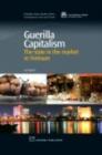 Guerilla Capitalism : The State in the Market in Vietnam - eBook