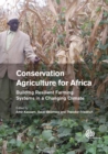 Conservation Agriculture for Africa : Building Resilient Farming Systems in a Changing Climate - Book
