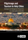 Pilgrimage and Tourism to Holy Cities : Ideological and Management Perspectives - Book