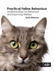Practical Feline Behaviour : Understanding Cat Behaviour and Improving Welfare - Book