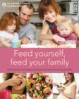 Feed Yourself, Feed Your Family : Good Nutrition and Healthy Cooking for New Mums and Growing Families - Book