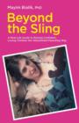 Beyond the Sling : A Real-Life Guide to Raising Confident, Loving Children the Attachment Parenting Way - Book