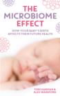 The Microbiome Effect : How your baby’s birth affects their future health - Book