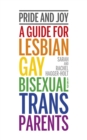 Pride and Joy : A guide for lesbian, gay, bisexual and trans parents - Book
