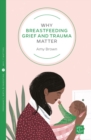 Why Breastfeeding Grief and Trauma Matter - Book