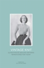 Vintage Knit : 25 Knitting and Crochet Patterns Refashioned for Today - Book