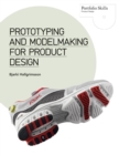 Prototyping and Modelmaking for Product Design : Second Edition - eBook