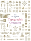 The Little Book of Typographic Ornament - Book