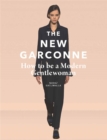 The New Garconne : How to be a Modern Gentlewoman - Book