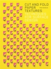 Cut and Fold Paper Textures : Techniques for Surface Design - Book