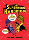 The Superhero Handbook : 20 Super Activities to Help You Save the World - Book