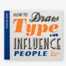 How to Draw Type and Influence People : An Activity Book - Book