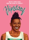 Hipstory : Why Be a World Leader When You Could Be a Hipster? - Book