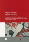 Religious Symbols in Public Functions: Unveiling State Neutrality : A Comparative Analysis of Dutch, English and French Justifications for Limiting the Freedom of Public Officials to Display Religious - Book
