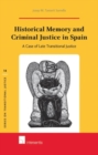 Historical Memory and Criminal Justice in Spain : A Case of Late Transitional Justice - Book