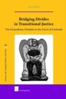 Bridging Divides in Transitional Justice : The Extraordinary Chambers in the Courts of Cambodia - Book