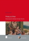 Privacy as Virtue : Moving Beyond the Individual in the Age of Big Data - Book